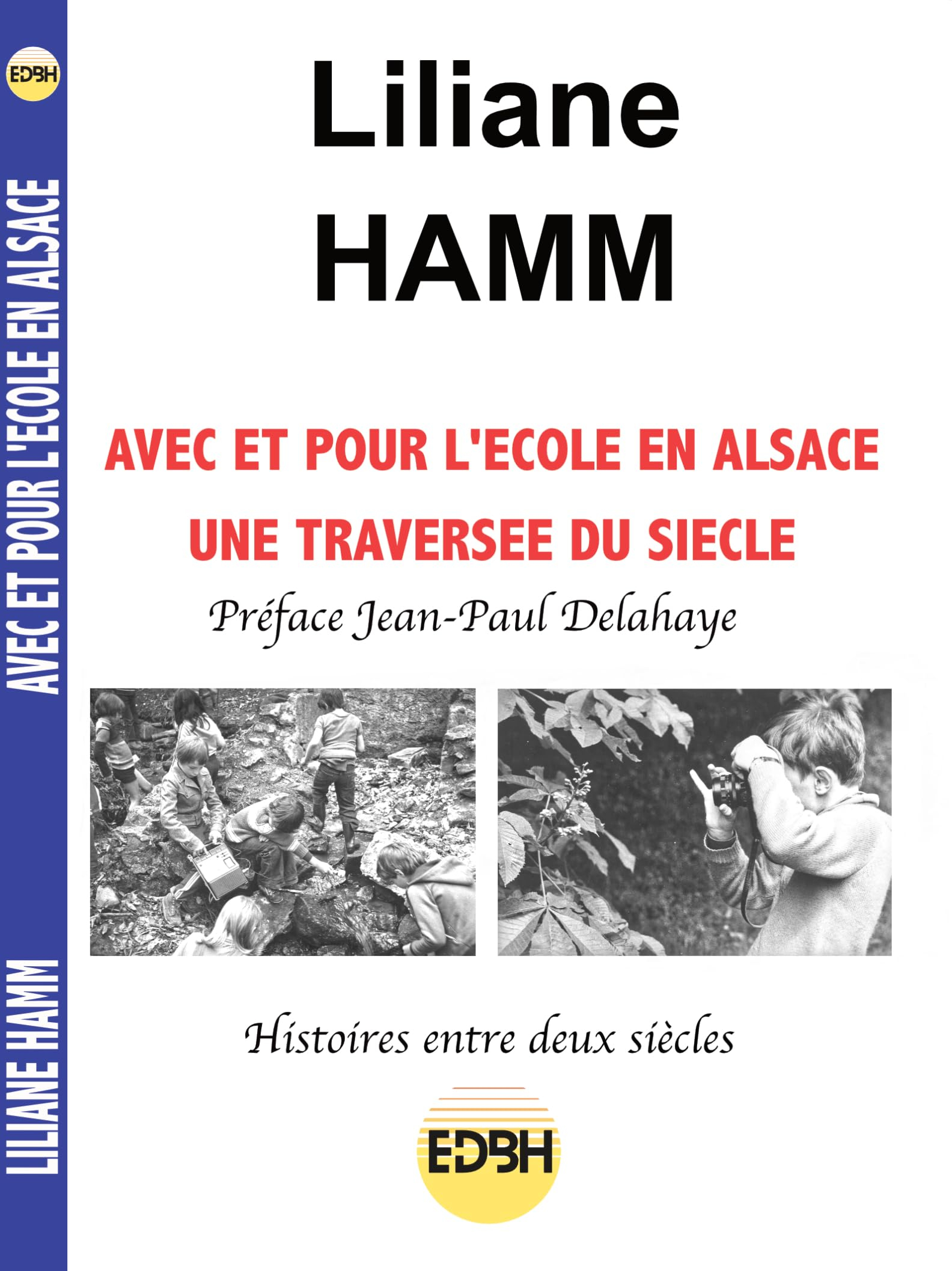 Avec et pour l'école en Alsace, une traversée du siècle: Préface Jean-Paul Delahaye