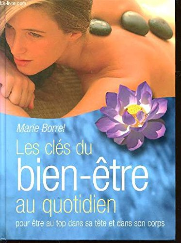 les clés du bien-être au quotidien : pour être au top dans sa tête et dans son corps