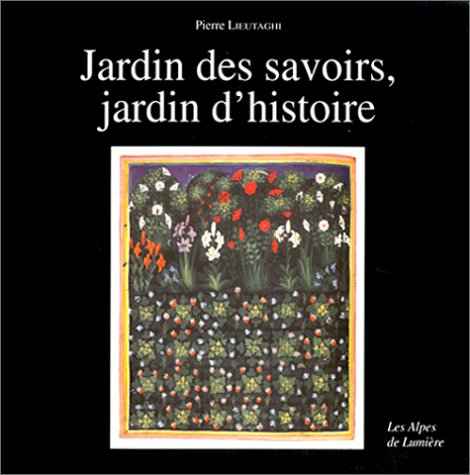 Alpes de lumière (Les), n° 110-111. Jardin des savoirs, jardin d'histoire. Glossaire des plantes méd