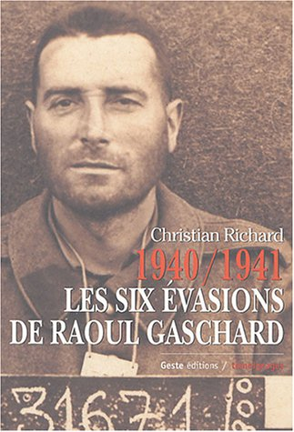 1940-1941, les six évasions de Raoul Gaschard