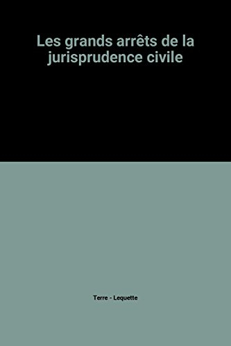 les grands arrêts de la jurisprudence civile