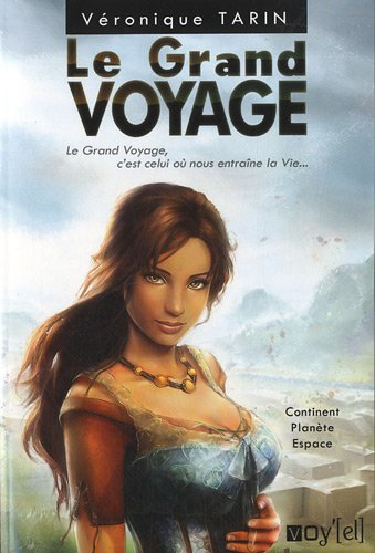 Le grand voyage. Vol. 1. Continent, planète, espace