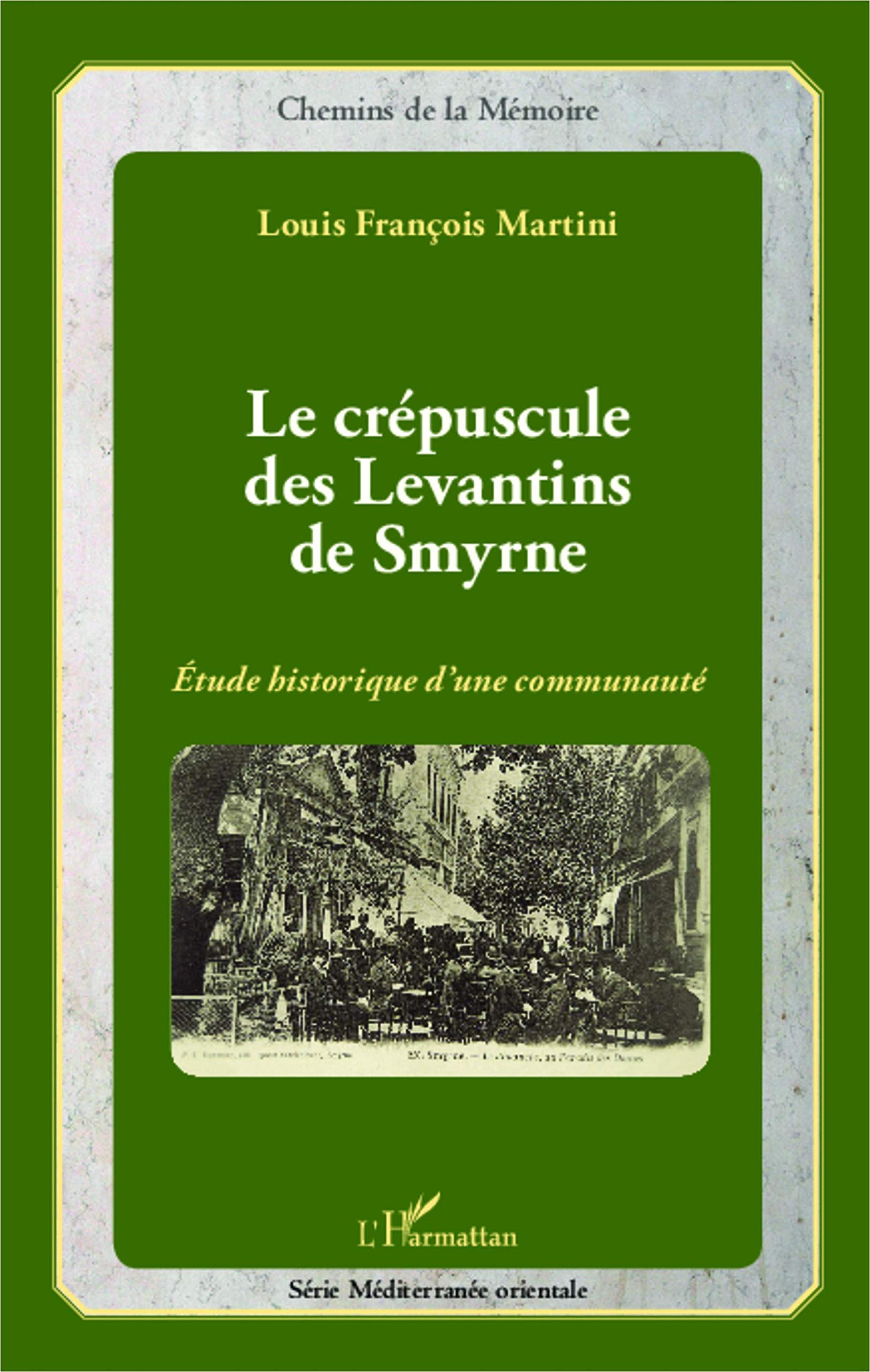 Le crépuscule des Levantins de Smyrne : étude historique d'une communauté