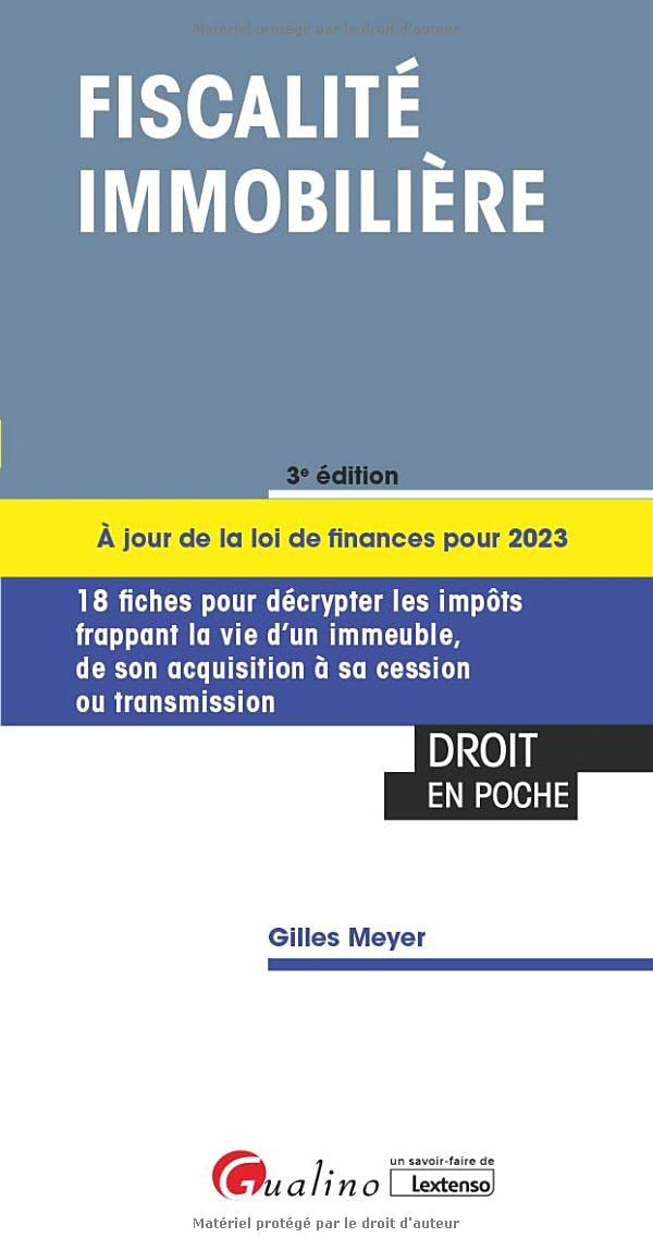Fiscalité immobilière : 18 fiches pour décrypter les impôts frappant la vie d'un immeuble, de son ac