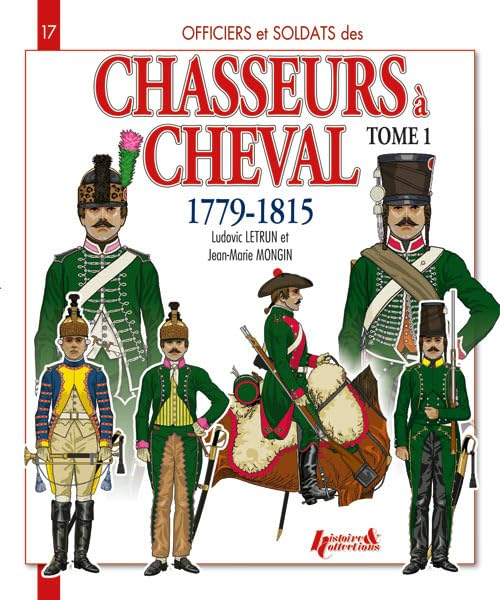 Les chasseurs à cheval : 1779-1815. Vol. 1
