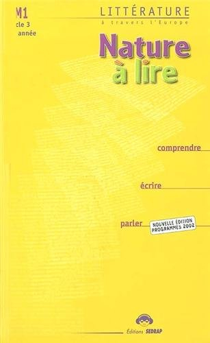 Nature à lire, CM1, cycle 3, 2e année : littérature à travers l'Europe : comprendre, écrire, parler