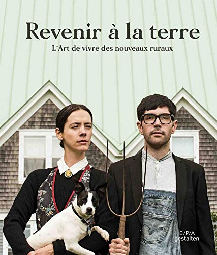 Revenir à la terre : l'art de vivre des nouveaux ruraux
