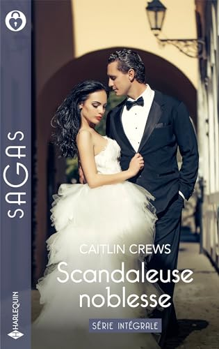 Scandaleuse noblesse: Séduite par un noble italien - Une conquête scandaleuse - L'héritière et le pr