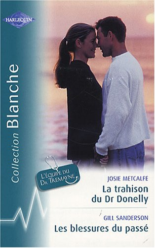 La trahison du Dr Donelly : l'équipe du Dr Tremayne. Les blessures du passé