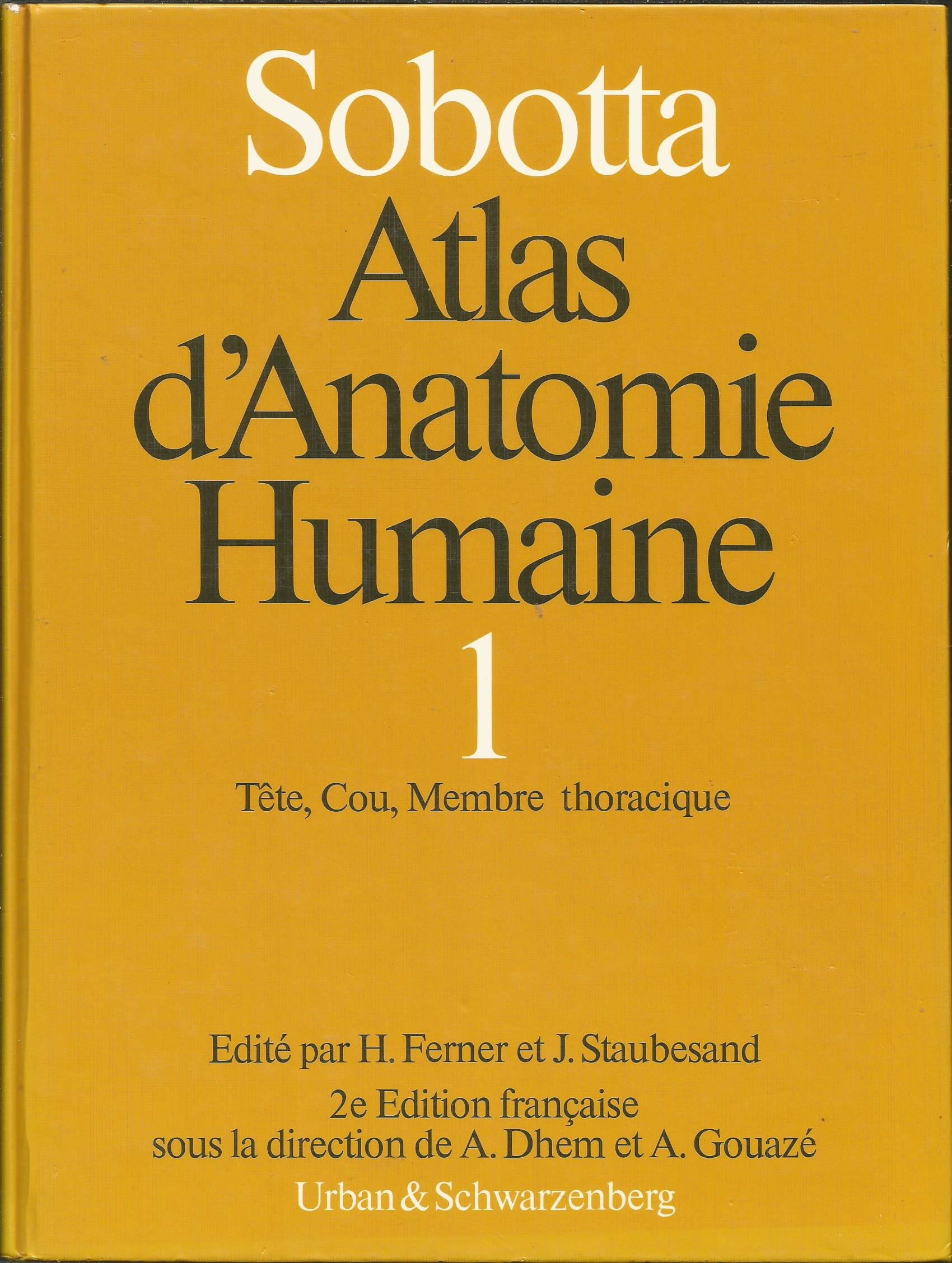 Atlas d'anatomie humaine. Vol. 1. Tête, cou, membre supérieur