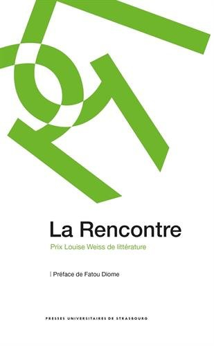 La rencontre : prix Louise Weiss de littérature