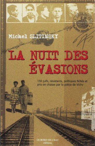 La nuit des évasions : 150 juifs, résistants, politiques fichés et pris en chasse par la police de V