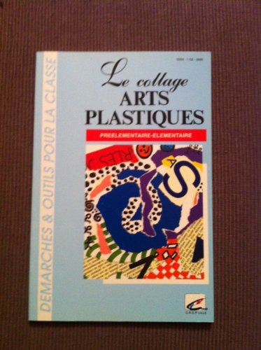 le collage : arts plastiques préélémentaire/élémentaire