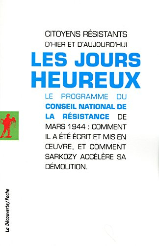 Les jours heureux : le programme du Conseil national de la Résistance de mars 1944 : comment il a ét