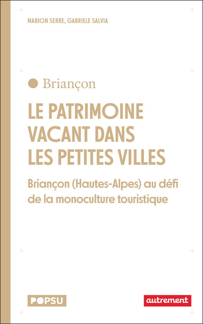 Le patrimoine vacant dans les petites villes : Briançon (Hautes-Alpes) au défi de la monoculture tou