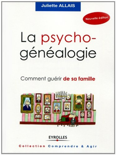 la psychogénéalogie : comment guérir de sa famille