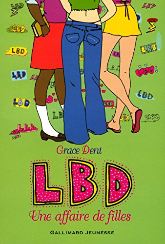 LBD. Vol. 1. Une affaire de filles