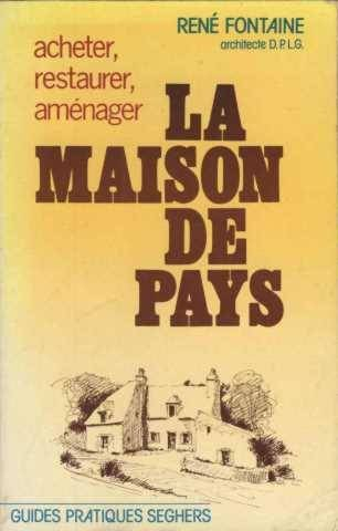 restaurer, aménager, préserver la maison de pays (restauration de maisons anciennes)