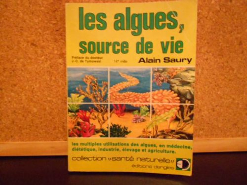 Les Algues, source de vie : Les Multiples utilisations des algues, en médecine, diététique, industri