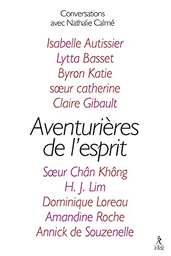 Aventurières de l'esprit : dix femmes remarquables : conversations avec Nathalie Calmé