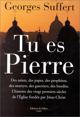 Tu es Pierre : histoire de l'Eglise fondée par Jésus-Christ, il y a 2000 ans