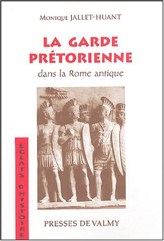La garde prétorienne dans la Rome antique