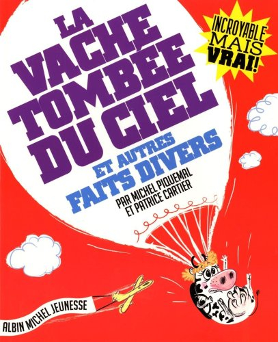 La vache tombée du ciel : et autres faits divers