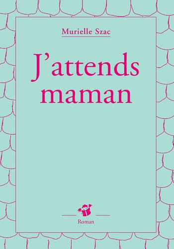 J'attends maman