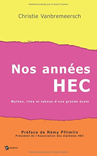 Nos années HEC : mythes, rites et tabous d'une grande école
