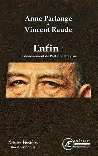 Enfin ! : le dénouement de l'affaire Dreyfus : récit historique