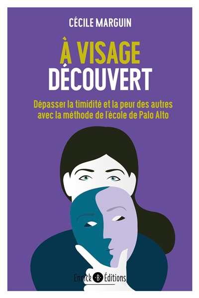 A visage découvert : dépasser la timidité et la peur des autres avec les méthodes de l'école de Palo