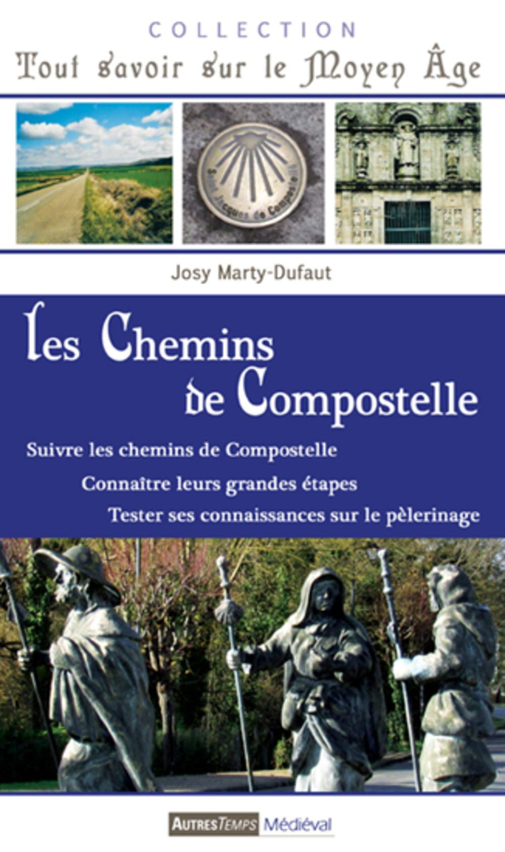 Les chemins de Compostelle : suivre les chemins de Compostelle, connaître leurs grandes étapes, test