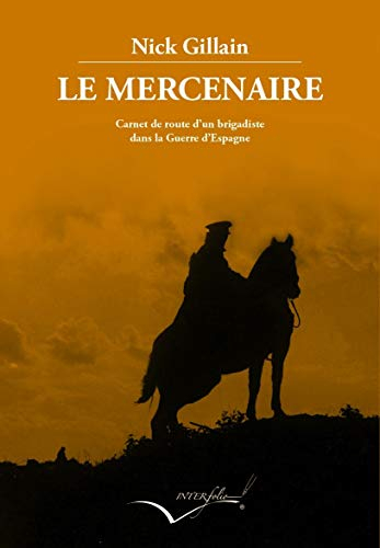 Le mercenaire : carnet de route d'un brigadiste dans la guerre d'Espagne