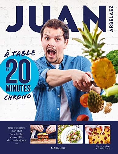 A table en 20 minutes chrono : tous les secrets d'un chef pour twister vos recettes de tous les jour