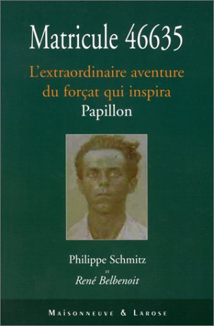 Matricule 46.635 : l'extraordinaire aventure du forçat qui inspira Papillon