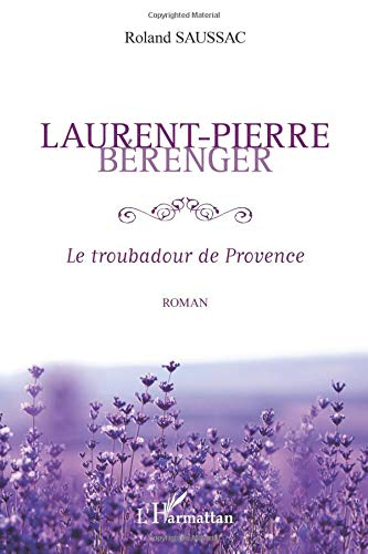 Laurent-Pierre Bérenger : le troubadour de Provence