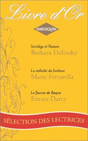 Sortilège et passion. La mélodie du bonheur. Le faucon de Bayrar