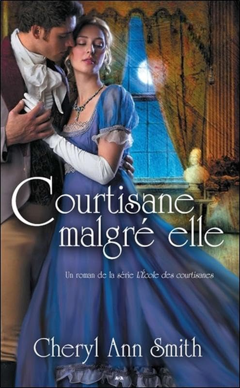 L'école des courtisanes. Vol. 2. Courtisane malgré elle