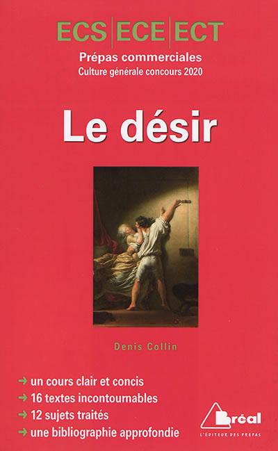 Le désir : culture générale concours 2020 : ECS, ECE, ECT, classe préparatoire économique et commerc