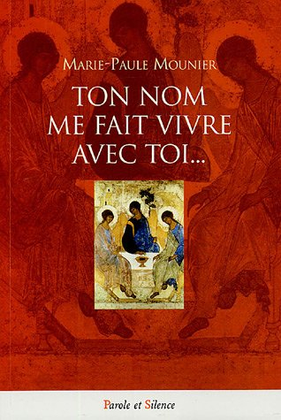 Ton nom me fait vivre avec toi : simple chemin de prière trinitaire