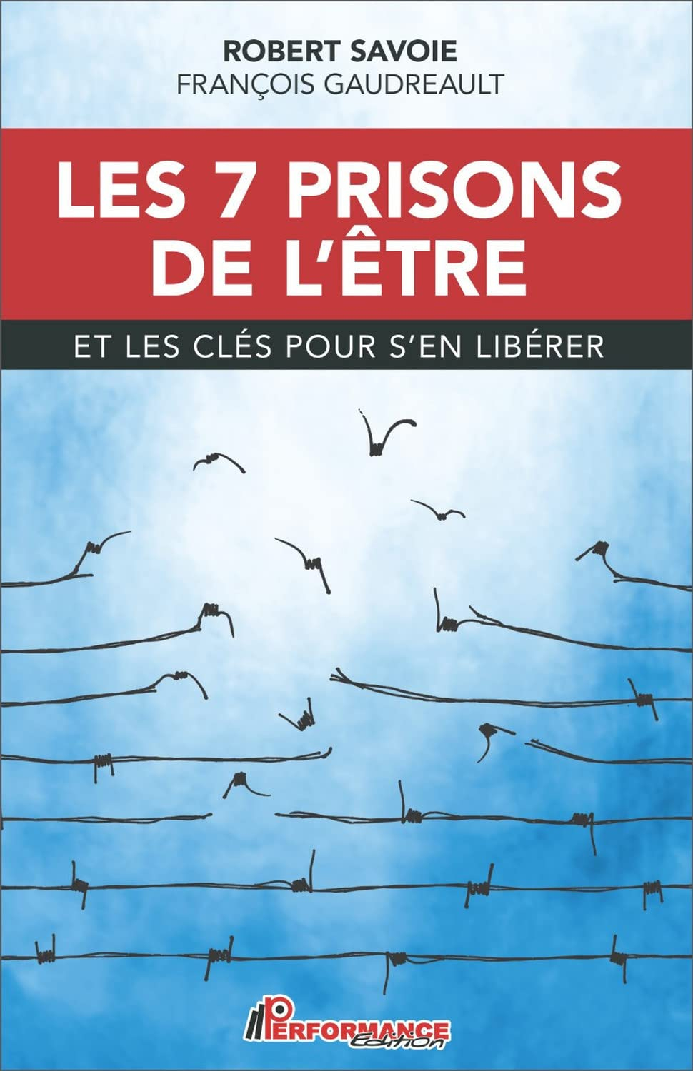 Les 7 prisons de l'être : et les clés pour s'en libérer