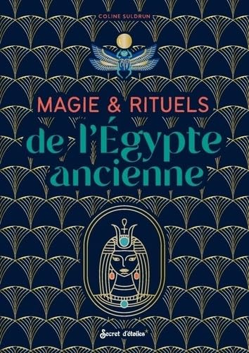 Magie & rituels de l'Egypte ancienne