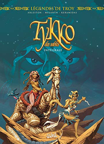 Légendes de Troy. Tykko des sables : intégrale