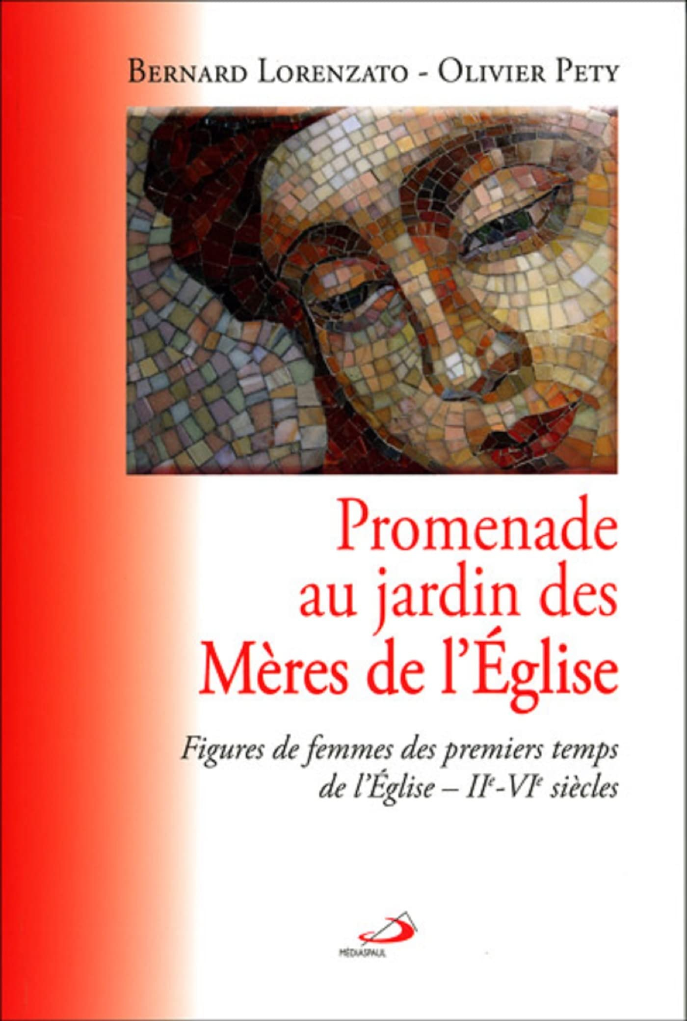 Promenade au jardin des mères de l'Eglise : figures de femmes des premiers temps de l'Eglise, IIe-VI