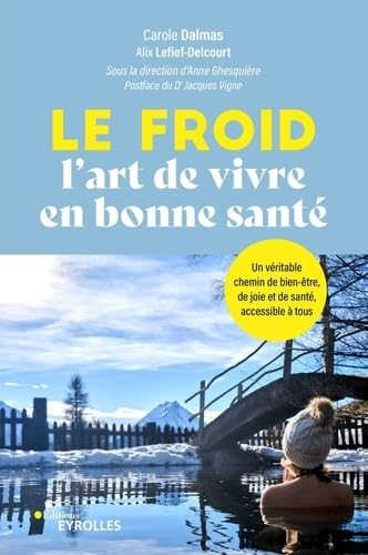Le froid : l'art de vivre en bonne santé : un véritable chemin de bien-être, de joie et de santé, ac