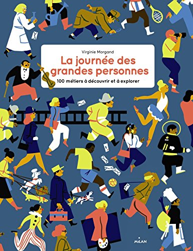 La journée des grandes personnes : 100 métiers à découvrir et à explorer