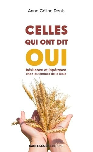 Celles qui ont dit oui : résilience et espérance chez les femmes de la Bible