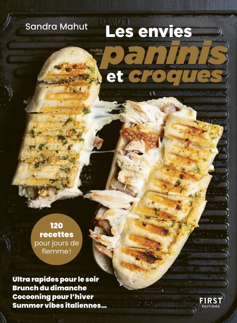 Les envies paninis et croques : 120 recettes pour jours de flemme ! : ultra rapides pour le soir, br