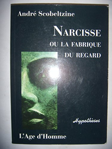 Narcisse ou La fabrique du regard