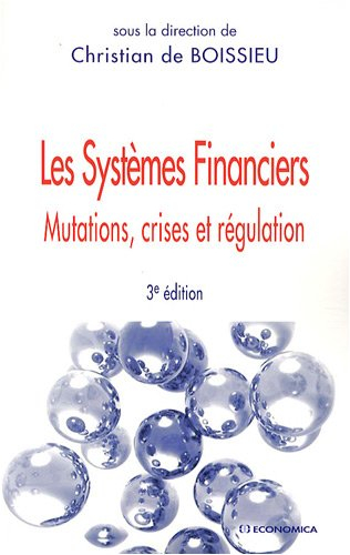 Les systèmes financiers : mutations, crises et régulation